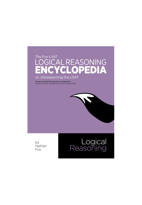 The Fox LSAT Logical Reasoning Encyclopedia: Or: Disrespecting the LSAT