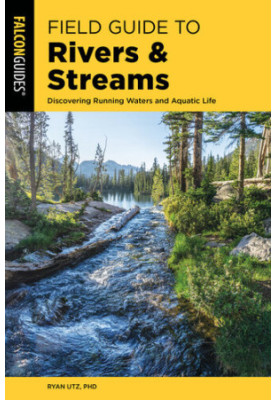 Field Guide to Rivers & Streams: Discovering Running Waters and Aquatic Life