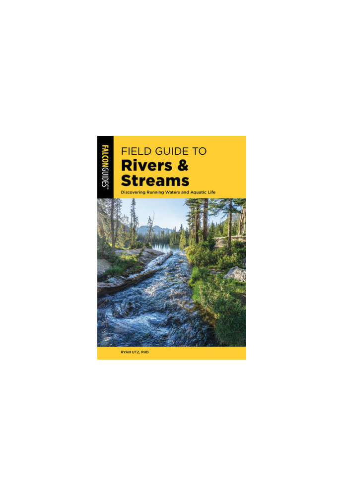 Field Guide to Rivers & Streams: Discovering Running Waters and Aquatic Life