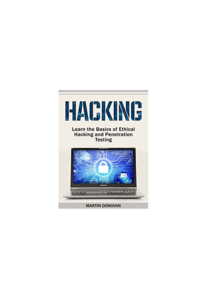 Hacking: Learn the Basics of Ethical Hacking and Penetration Testing
