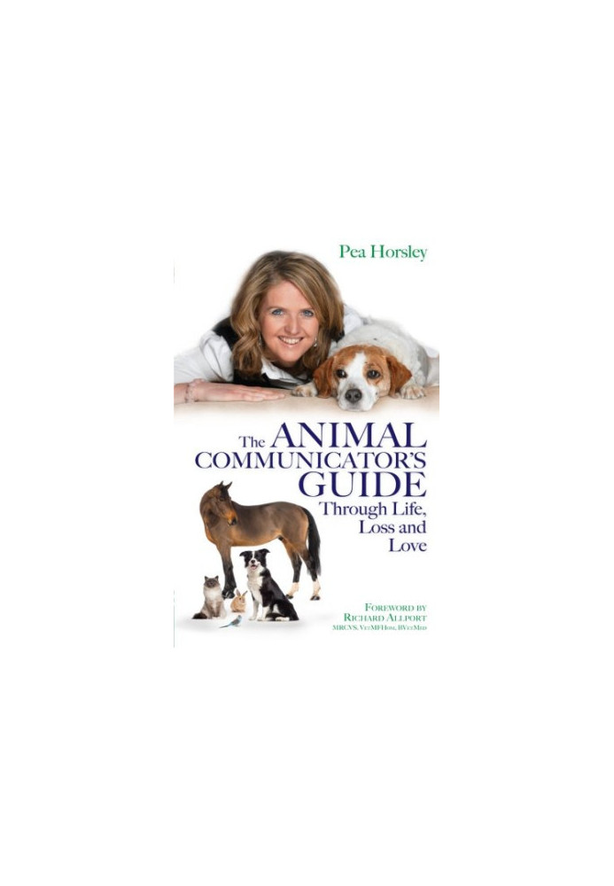 Animal Communicator's Guide Through Life, Loss and Love, The