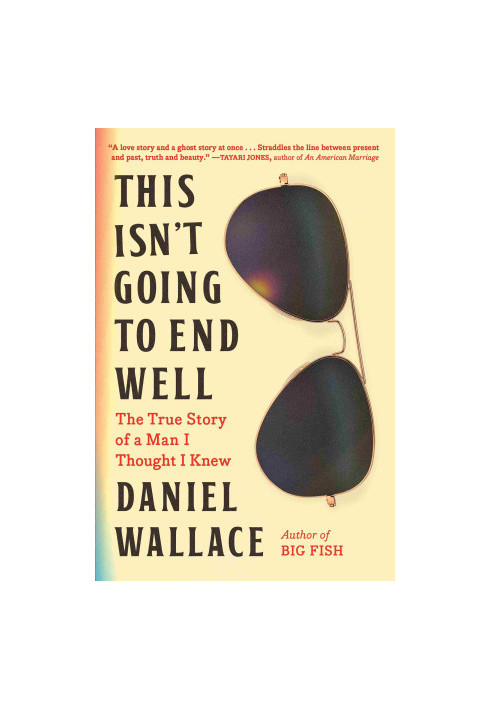 This Isn't Going to End Well: The True Story of a Man I Thought I Knew
