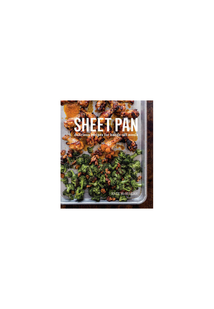 Sheet Pan: Delicious Recipes for Hands-Off Meals