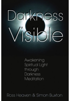 Darkness Visible: Awakening Spiritual Light through Darkness Meditation