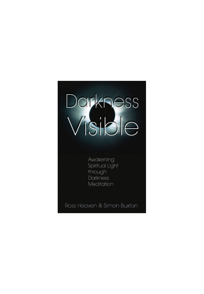 Darkness Visible: Awakening Spiritual Light through Darkness Meditation