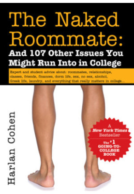 Naked Roommate: And 107 Other Issues You Might Run Into in College