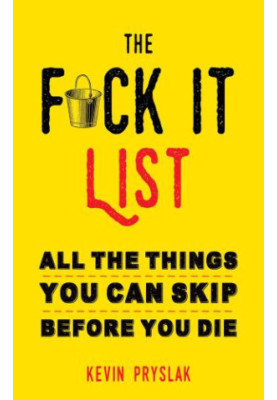 F*ck It List: All The Things You Can Skip Before You Die