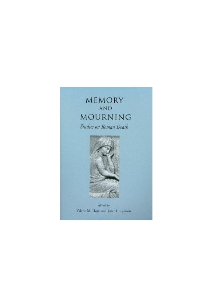 Memory and mourning : studies on Roman death
