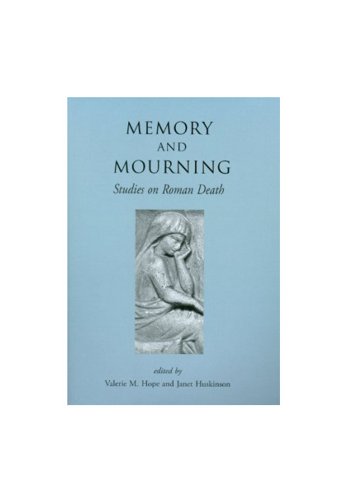 Memory and mourning : studies on Roman death