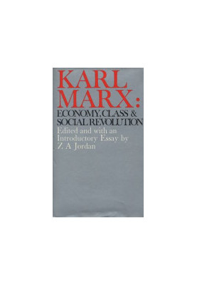 Karl Marx: Economy, Class and Social Revolution