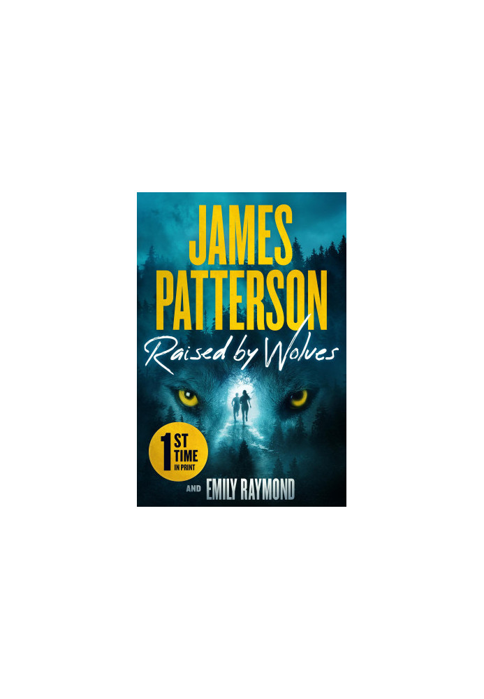 Raised by Wolves: A Gripping Mystery Thriller From the No.1 Sunday Times Bestselling Author and Alex Cross Creator