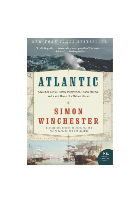 Atlantic: Great Sea Battles, Heroic Discoveries, Titanic Storms, and a Vast Ocean of a Million Stories