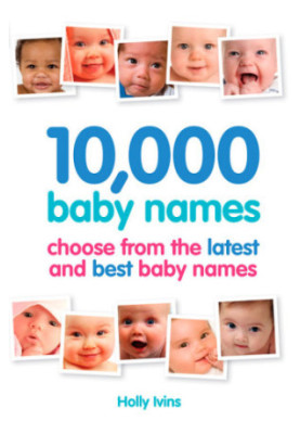 10,000 baby names : choose from the latest and best baby names