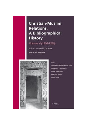 Christian-Muslim Relations, A Bibliographical History, Volume 4 (1200-1350)