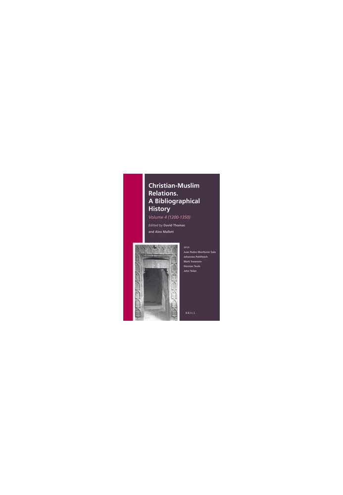 Christian-Muslim Relations, A Bibliographical History, Volume 4 (1200-1350)