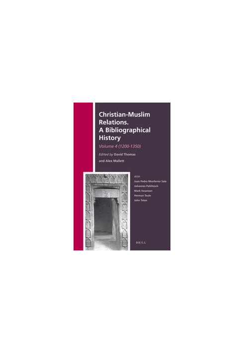 Christian-Muslim Relations, A Bibliographical History, Volume 4 (1200-1350)