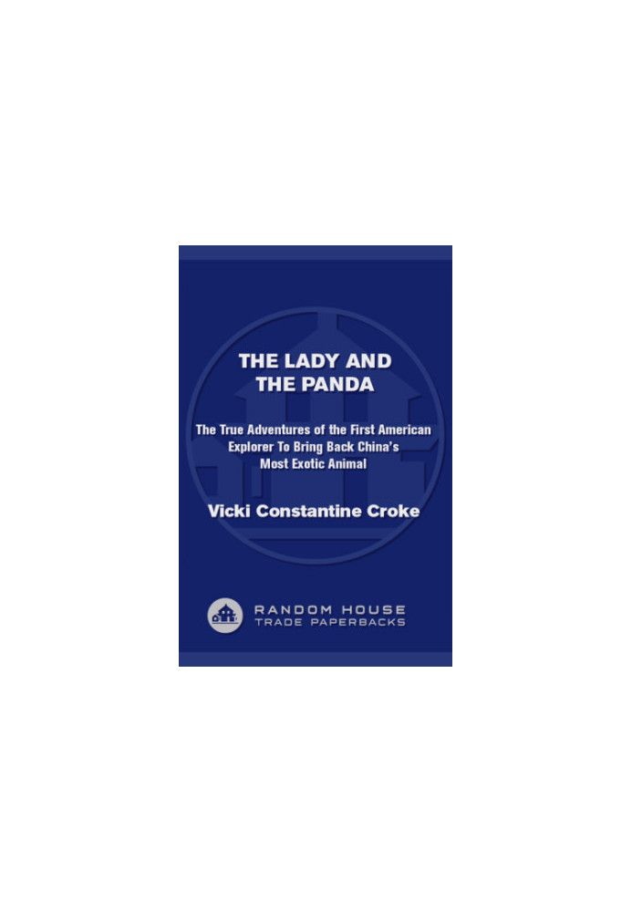 The Lady and the Panda: The True Adventures of the First American Explorer to Bring Back China's Most Exotic Animal