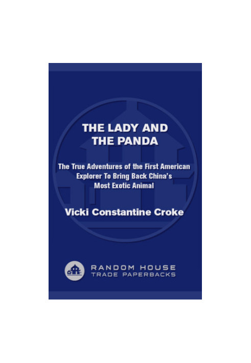 The Lady and the Panda: The True Adventures of the First American Explorer to Bring Back China's Most Exotic Animal