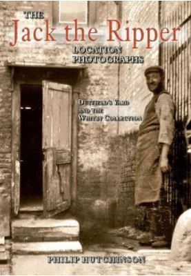 The Jack the Ripper location photographs : Dutfield’s Yard and the Whitby Collection