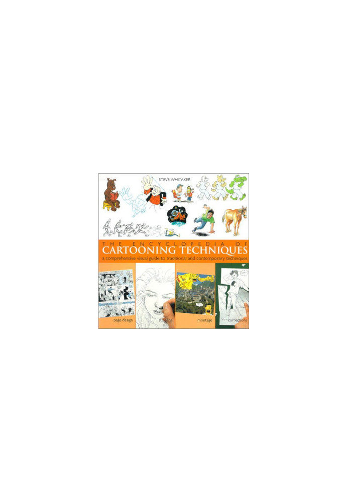 The Encyclopedia of Cartooning Techniques: A Comprehensive Visual Guide to Traditional and Contemporary Techniques