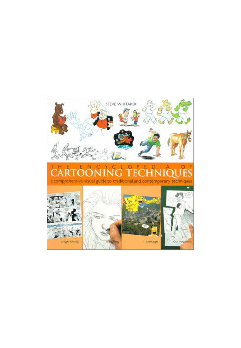 The Encyclopedia of Cartooning Techniques: A Comprehensive Visual Guide to Traditional and Contemporary Techniques