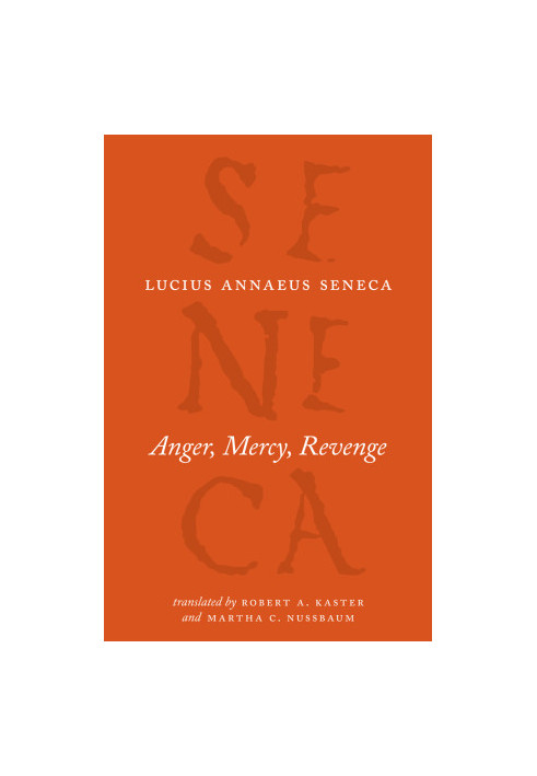 Anger, Mercy, Revenge (The Complete Works of Lucius Annaeus Seneca)