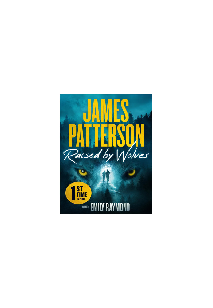 Raised by Wolves: A Gripping Mystery Thriller From the No.1 Sunday Times Bestselling Author and Alex Cross Creator