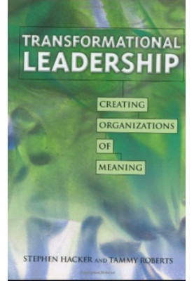 Transformational Leadership - Creating Organizations of Meaning