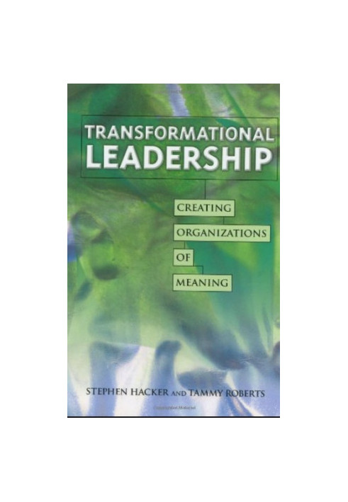 Transformational Leadership - Creating Organizations of Meaning