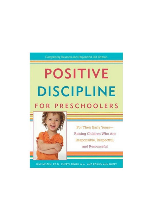 Positive Discipline for Preschoolers: For Their Early Years--Raising Children Who are Responsible, Respectful, and Resourcefu