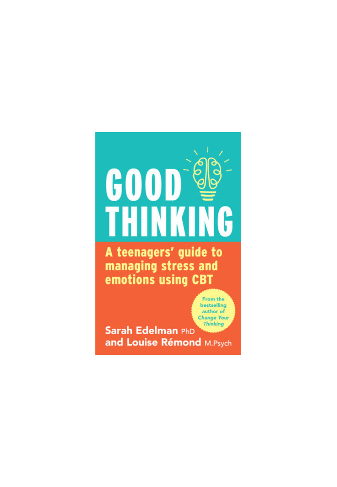 Good thinking: a teenager's guide to managing stress and emotion using CBT