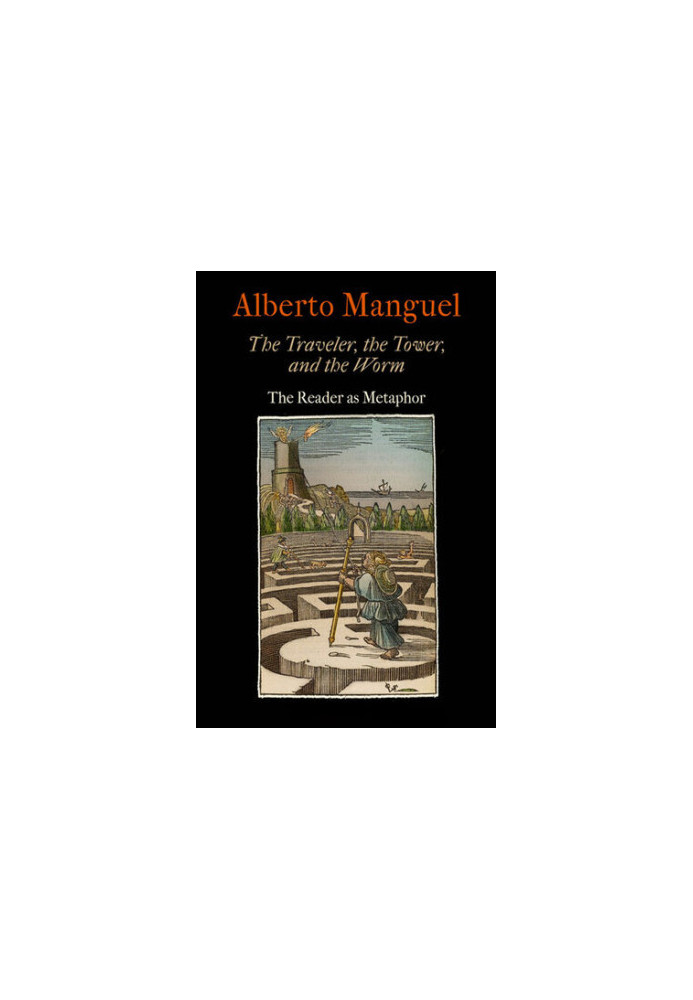The Traveler, the Tower, and the Worm: The Reader as Metaphor (Material Texts)