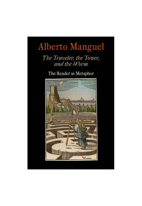 The Traveler, the Tower, and the Worm: The Reader as Metaphor (Material Texts)