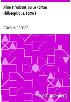Aline and Valcour, or The Philosophical Novel. Volume 1