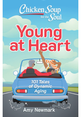 Chicken Soup for the Soul: 101 Tales of Dynamic Aging