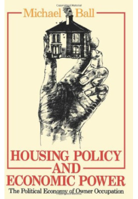 Housing Policy and Economic Power: The Political Economy of Owner Occupation