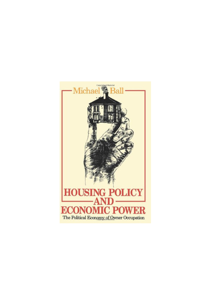 Housing Policy and Economic Power: The Political Economy of Owner Occupation