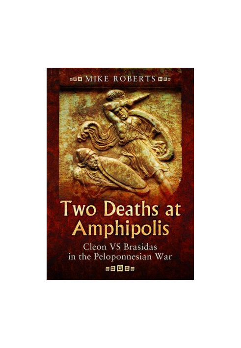 Two Deaths at Amphipolis: Cleon vs Brasidas in the Peloponnesian War