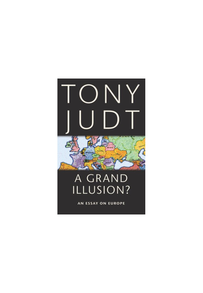 A Grand Illusion?: An Essay on Europe