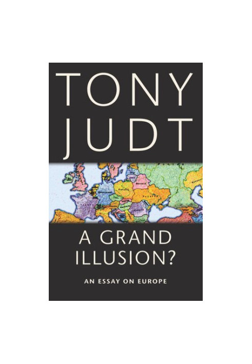 A Grand Illusion?: An Essay on Europe