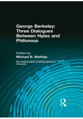 George Berkeley: Three Dialogues Between Hylas and Philonous