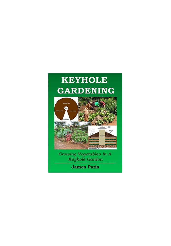 Keyhole Gardening: An Introduction To Growing Vegetables In A Keyhole Garden (No Dig Gardening Techniques)