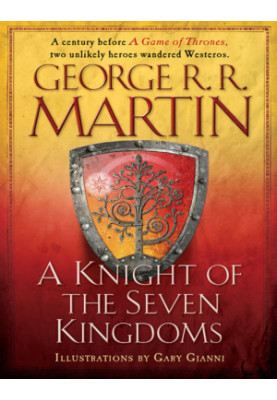 A Knight of the Seven Kingdoms (The Hedge Knight, The Sworn Sword, The Mystery Knight)
