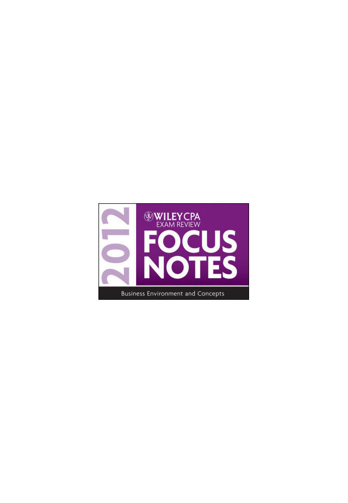 Wiley CPA Exam Review Focus Notes 2012, Business Environment and Concepts