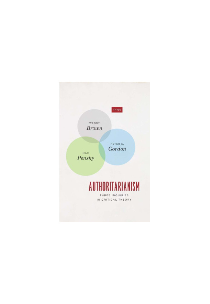 Authoritarianism: Three Inquiries in Critical Theory