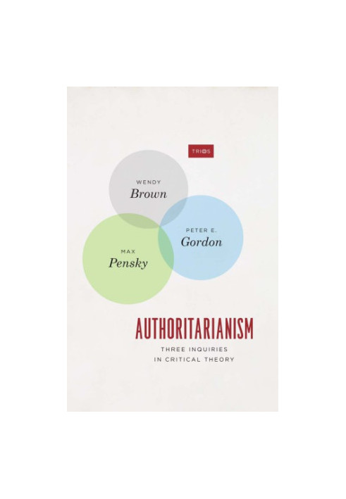 Authoritarianism: Three Inquiries in Critical Theory
