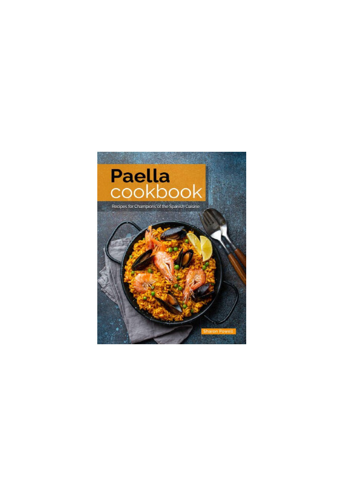 Paella Cookbook Recipes for Champions of the Spanish Cuisine