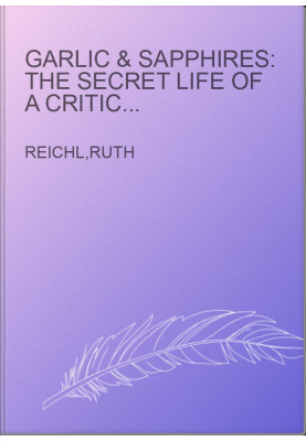 Garlic & Sapphires: The Secret Life of a Critic in Disguise