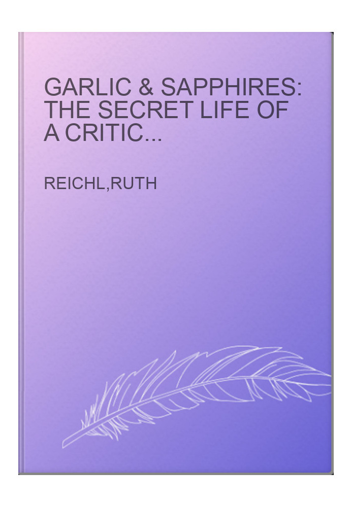 Garlic & Sapphires: The Secret Life of a Critic in Disguise
