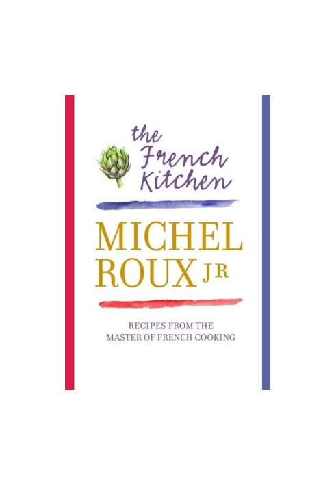 The French Kitchen: 200 Recipes from the Master of French Cooking